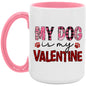 My Dog is my Valentine 15oz Accent Mug - Expressive DeZien 