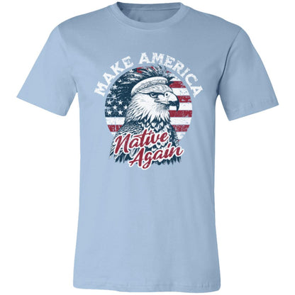 Make America Native Again Bella & Canvas T-Shirt