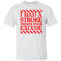 I had a stroke what's your excuse T-Shirt Red - Expressive DeZien 