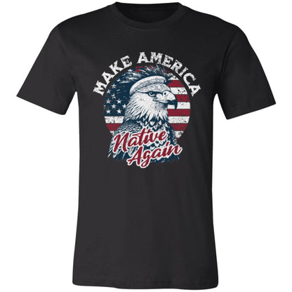 Make America Native Again Bella & Canvas T-Shirt