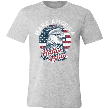 Make America Native Again Bella & Canvas T-Shirt