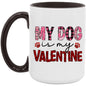 My Dog is my Valentine 15oz Accent Mug - Expressive DeZien 