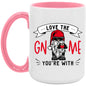 Love the Gnome You're with 15oz Accent Mug - Expressive DeZien 