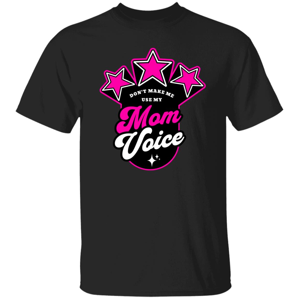 Don't make me use my Mom Voice T-Shirt - Expressive DeZien 