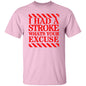 I had a stroke what's your excuse T-Shirt Red - Expressive DeZien 