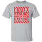 I had a stroke what's your excuse T-Shirt Red - Expressive DeZien 