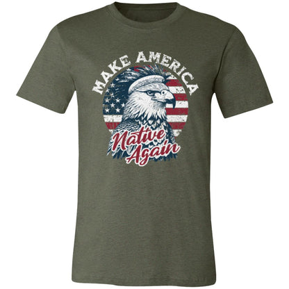 Make America Native Again Bella & Canvas T-Shirt